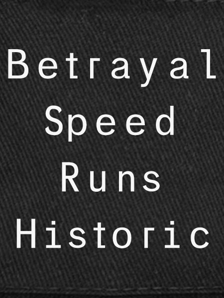 Betrayal Speedruns Historiques