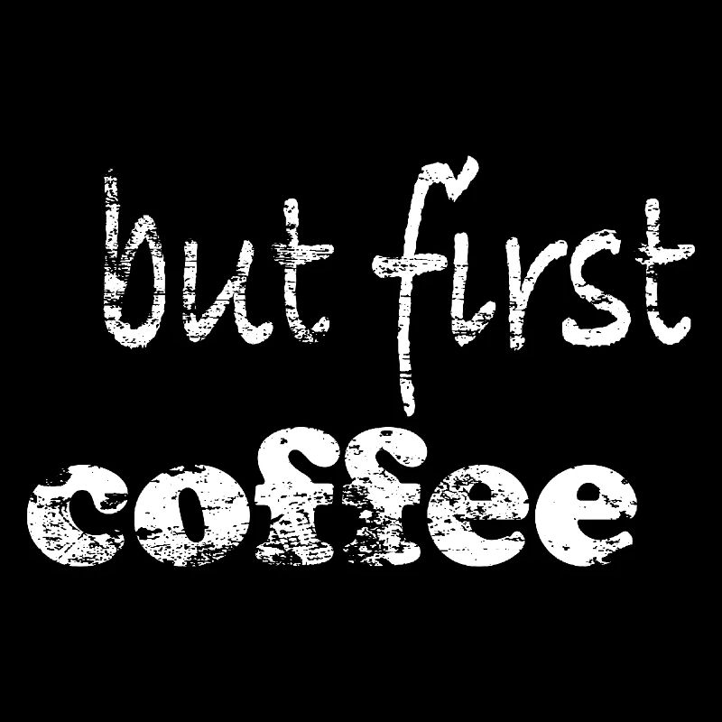 but first coffee