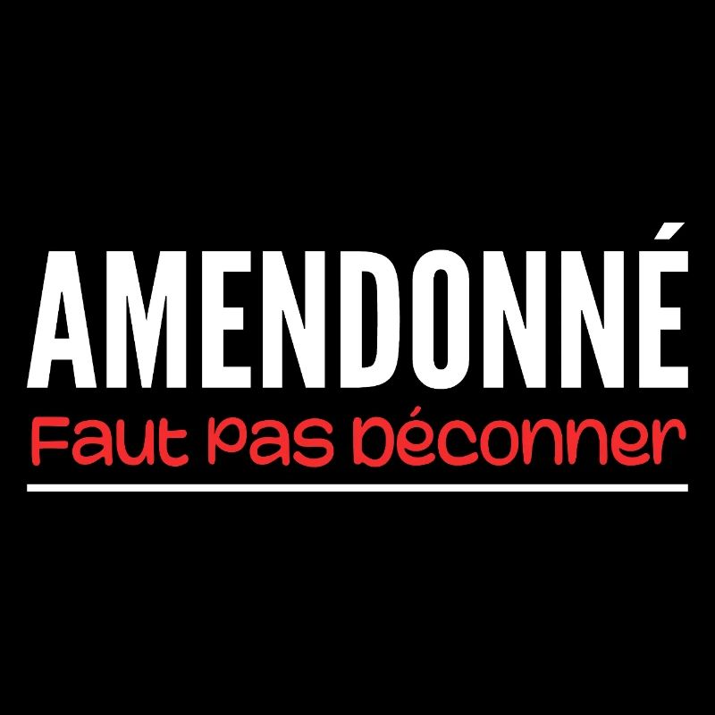 amendonné faut pas déconner