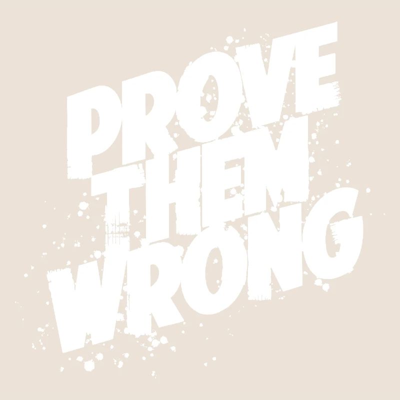 Prove them wrong