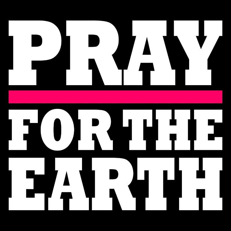 Pray for the earth