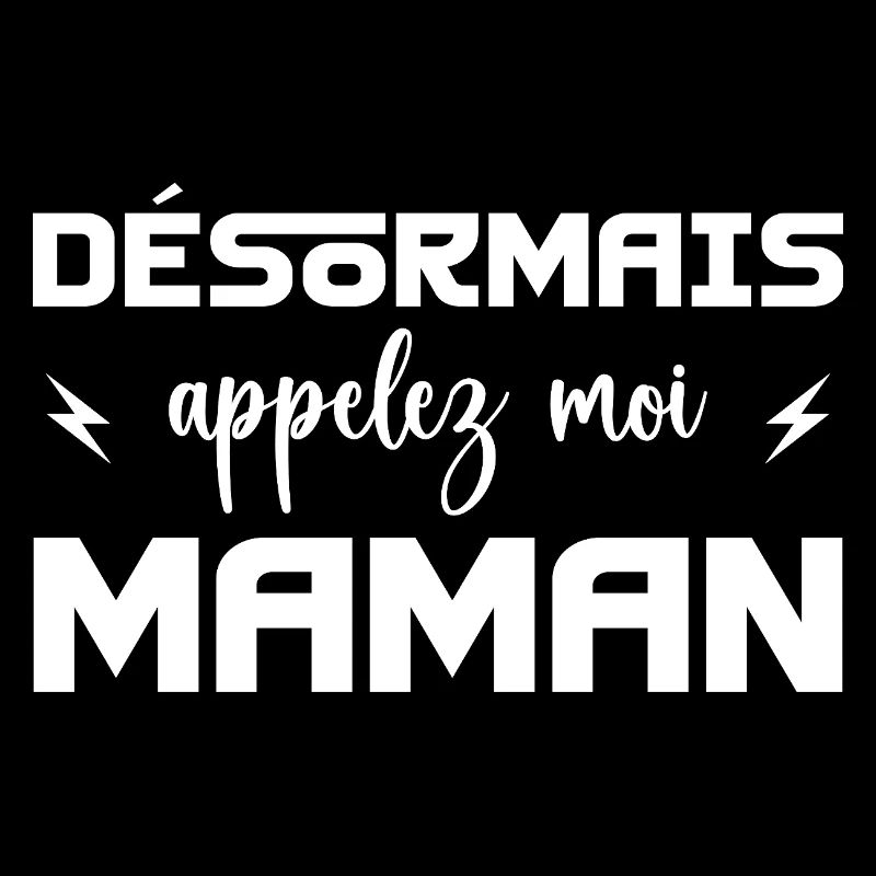désormais appelez moi maman