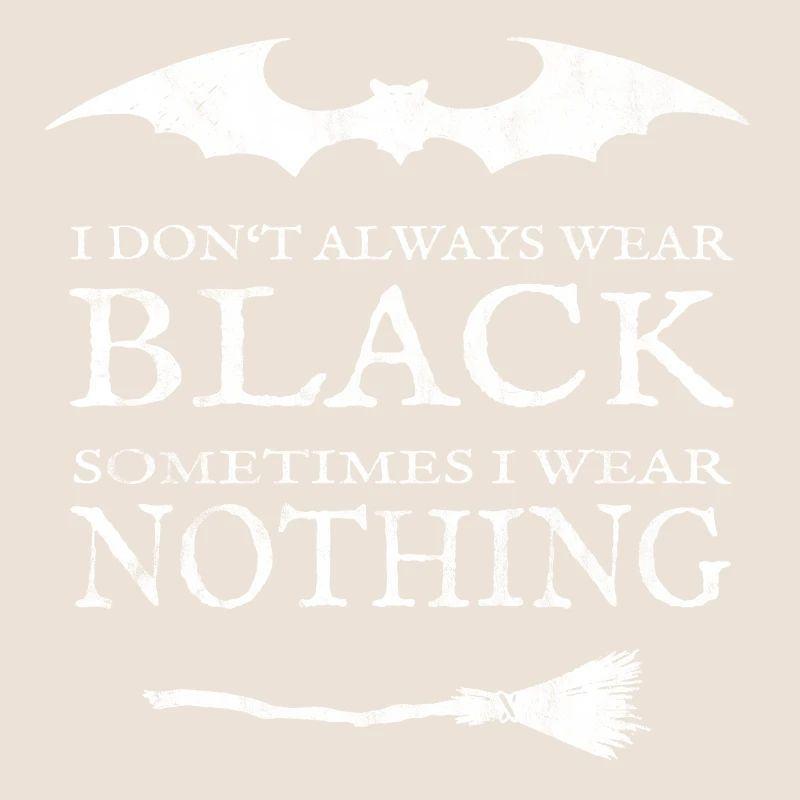 Ich trage Schwarz oder Nichts. Nackt.