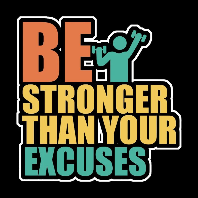 Be stonger than excuses
