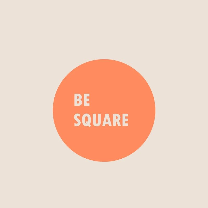 Be square