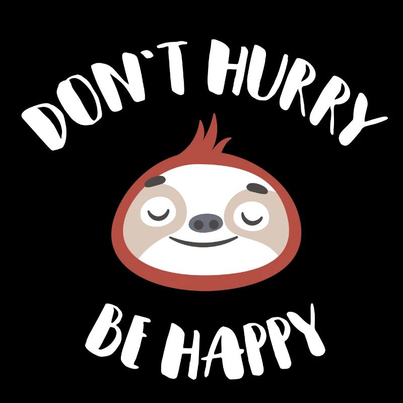 Don't hurry be happy lazy sloth Geschenk