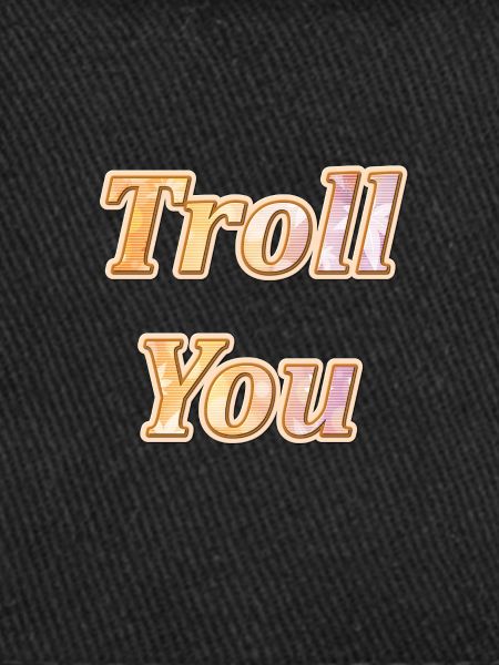 Troll you