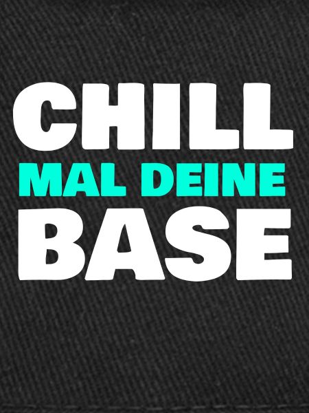 Chill mal deine Base