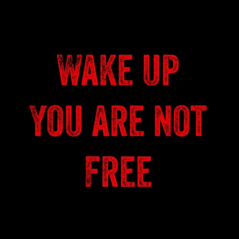 Réveillez-vous, vous n’êtes pas libre