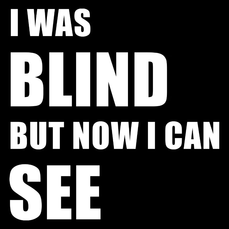 I was blind but now I can see