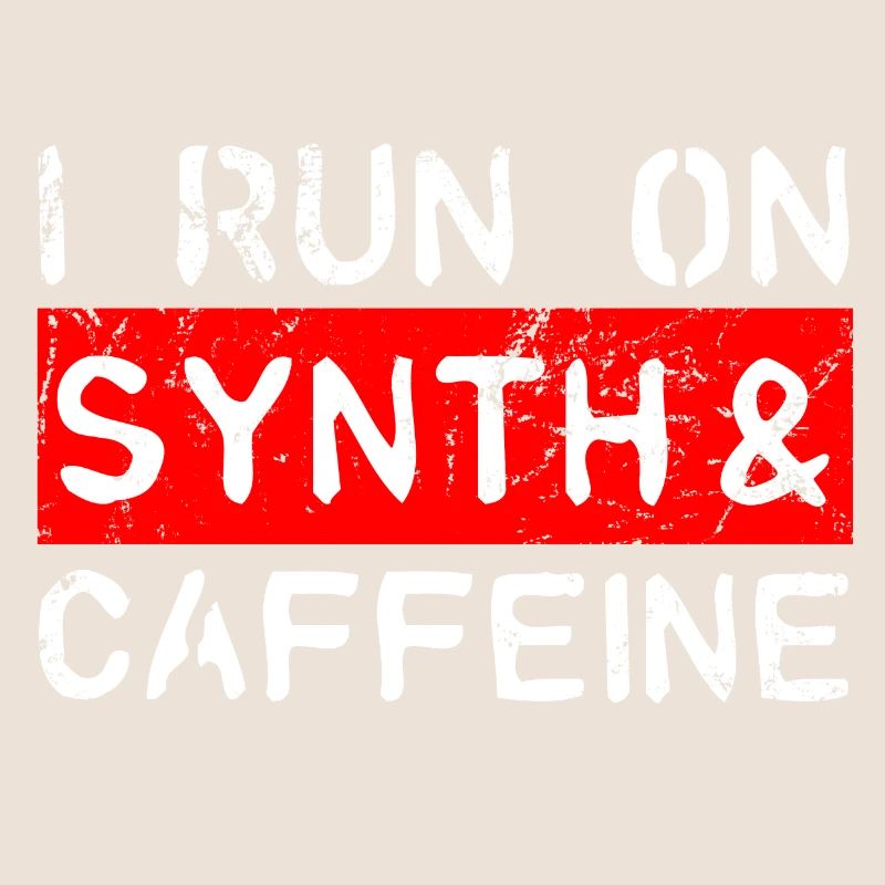 I run on synth & caffeine