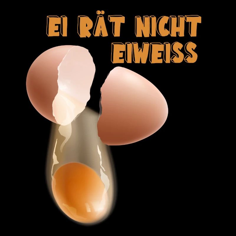 Ei rät nicht Ei weiß Lustiger Spruch