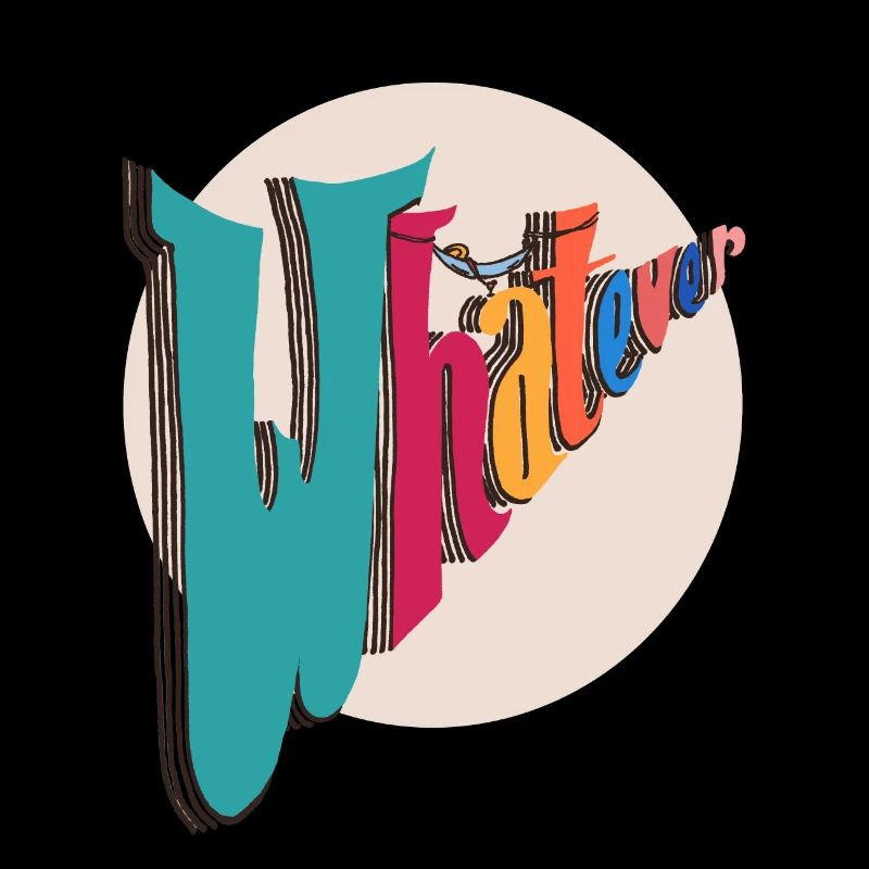 Whatever