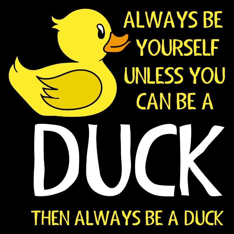 Sei du selbst außer du kannst eine Ente sein