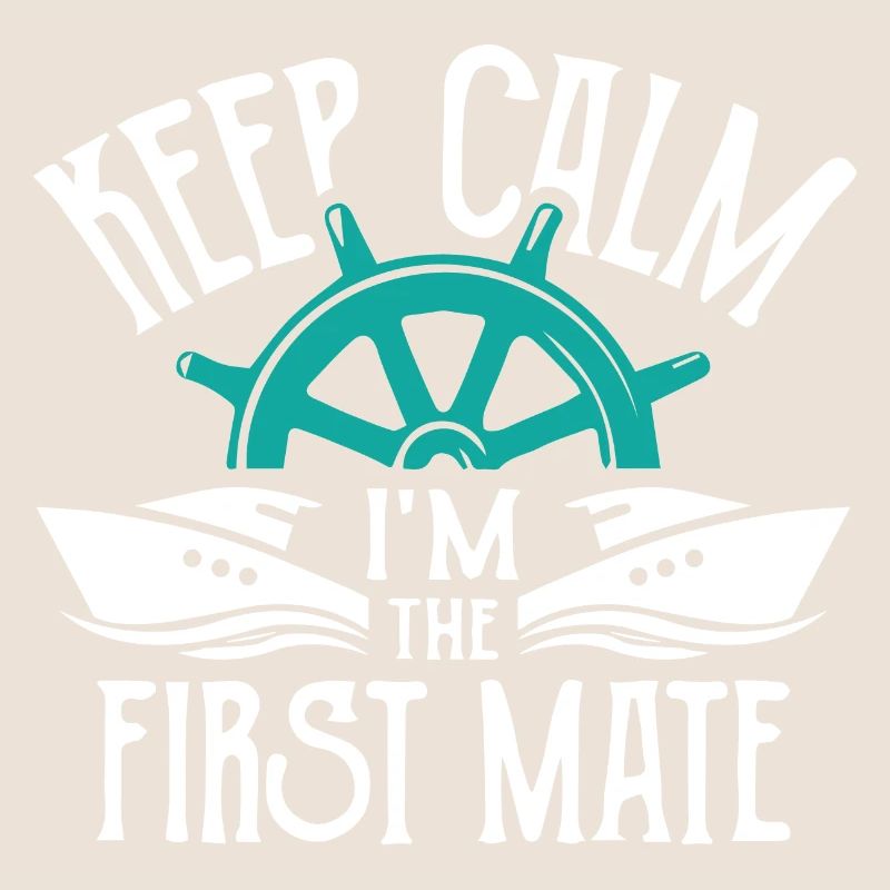 Keep Calm I m The First Mate Sailor