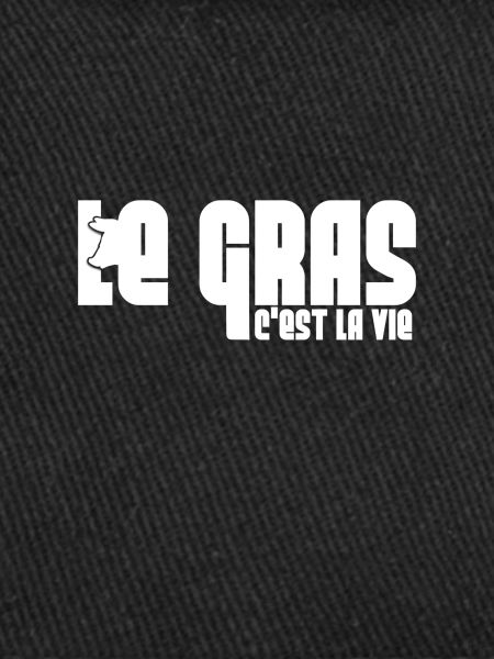 Le gras c'est la vie