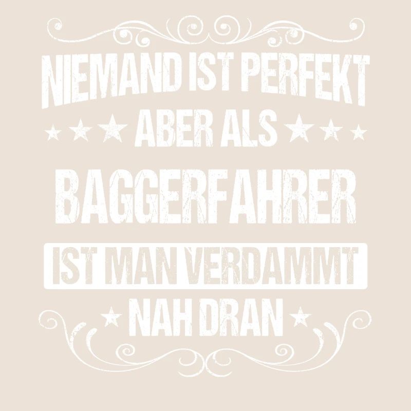 Baggerfahrer Baggerführer Bagger Spruch