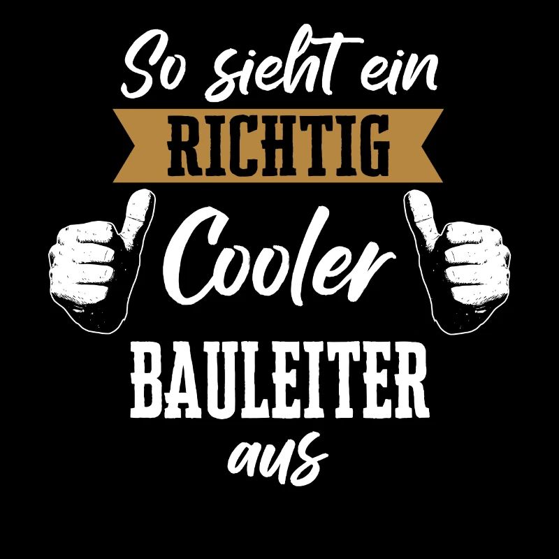 Bauleiter Bauleiterin Bauarbeiter Beruf Spruch