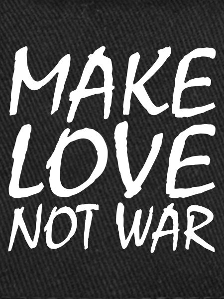 Make love not war