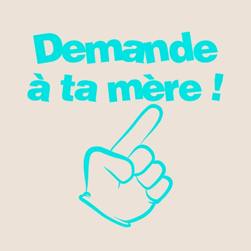 Demande à ta mère