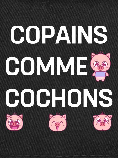 COPAINS COMME COCHONS