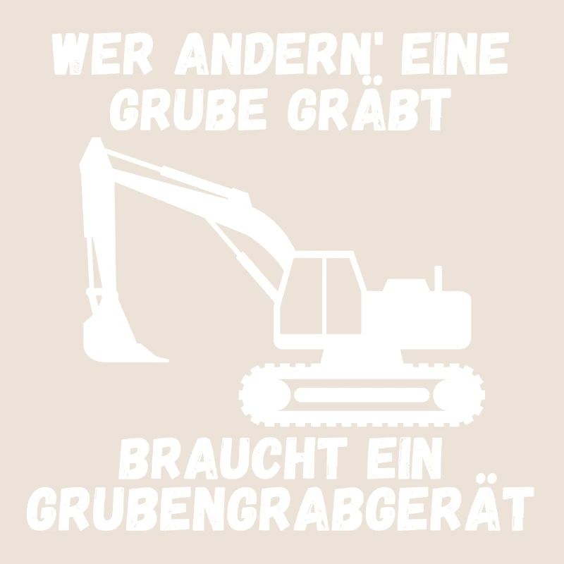 Wer andern eine Grube gräbt braucht ein