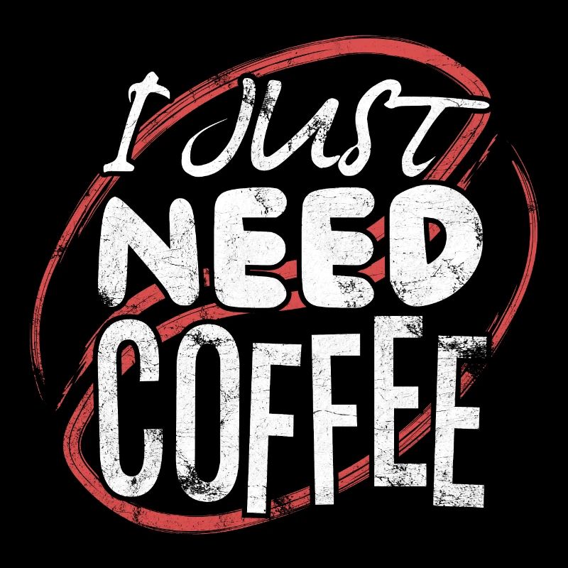 I Just Need Coffee - Café