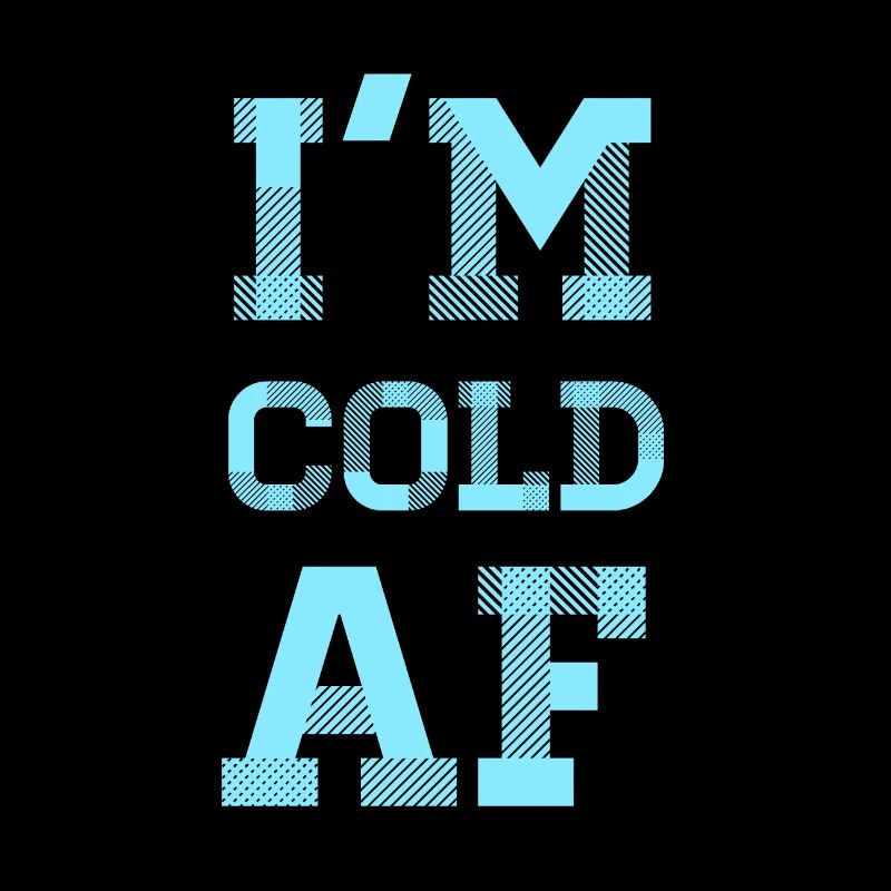 I'm Cold AF : Winter Hate Zitat