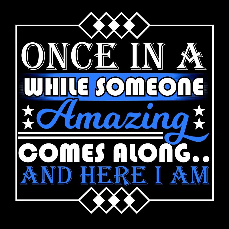 Once In A While Someone Amazing Comes Along And
