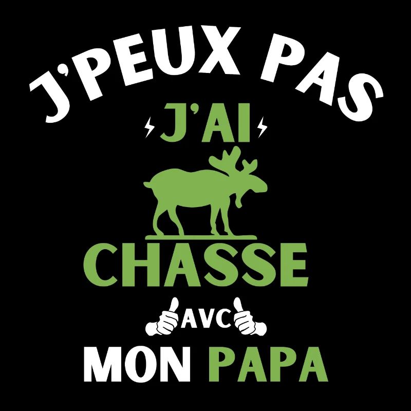 j peux pas j ai chasse avec mon papa