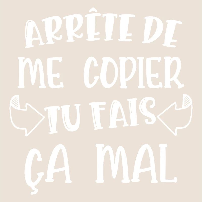 arrête de me copier