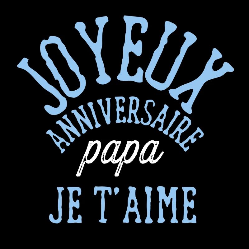 Joyeux anniversaire papa
