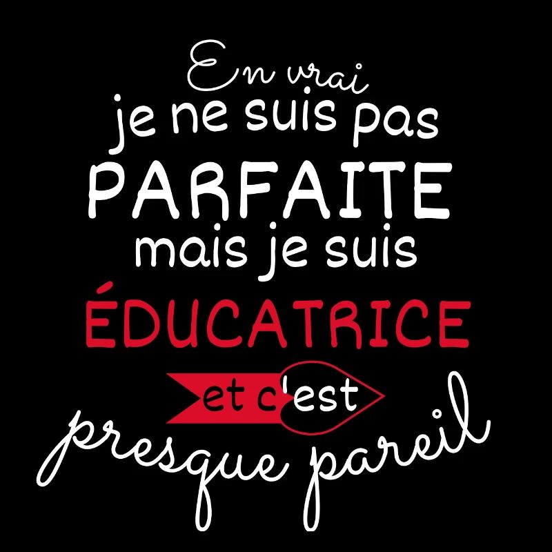 Pas parfaite mais éducatrice