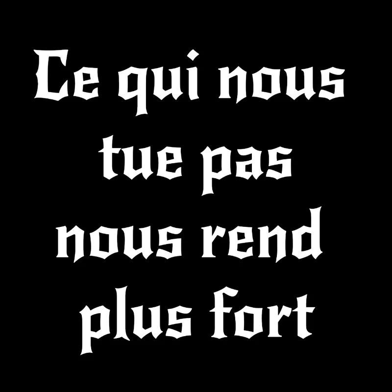 Ce qui nous tue pas nous rend plus fort