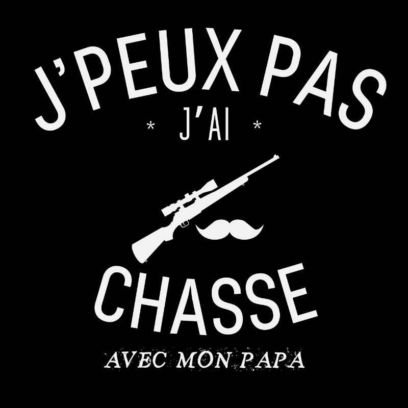 J'Peux Pas J'Ai Chasse Avec Mon Papa