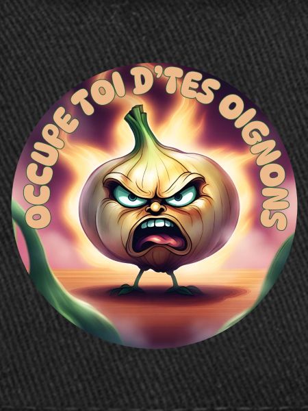 Occupe toi d'tes oignons