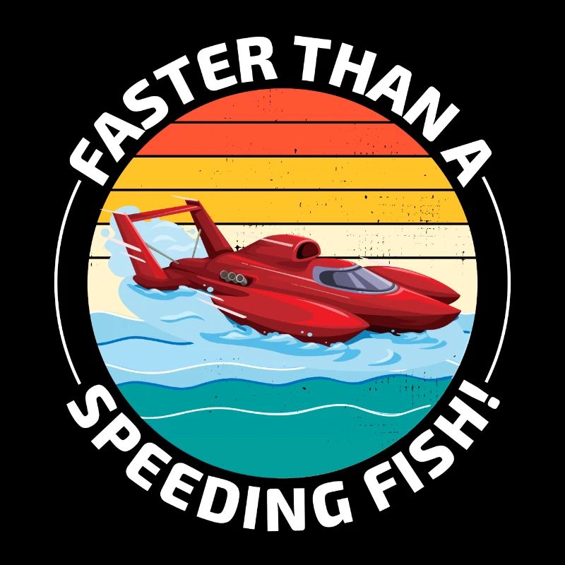 Bateau hydroplane Humour : Plus rapide qu’un poisson qui roule à toute vitesse