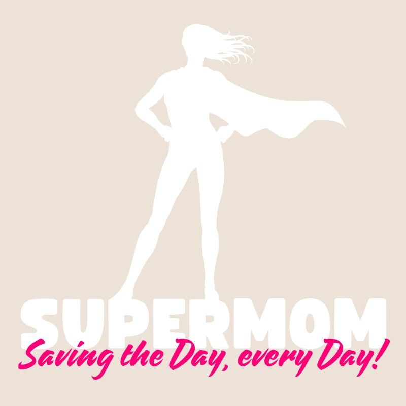 Supermom - Saving the Day, Every Day!