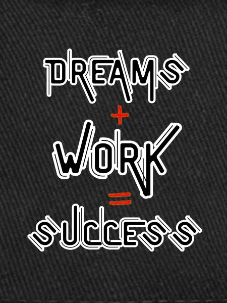 Dreams + Work = Success