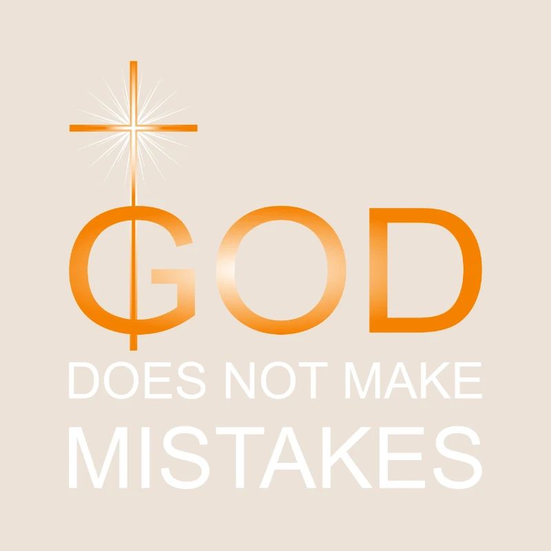 God does not make mistakes