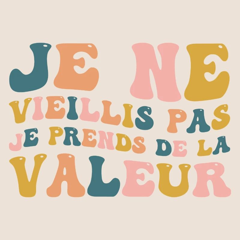 I'm not getting old, I'm increasing in value