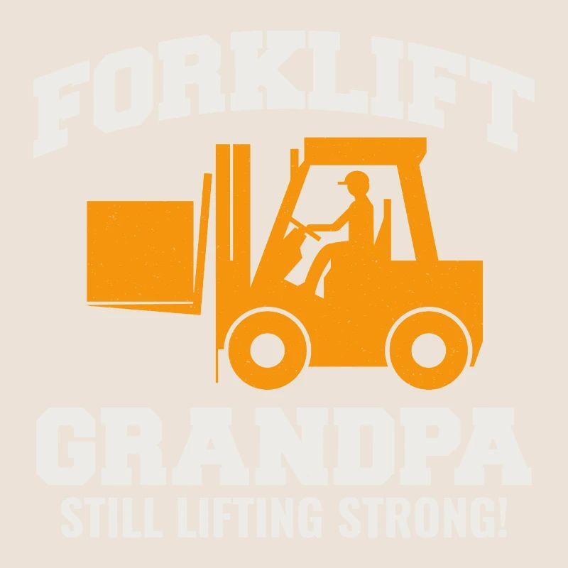 Forklift Grandpa Heavy Equipment Operator Driver