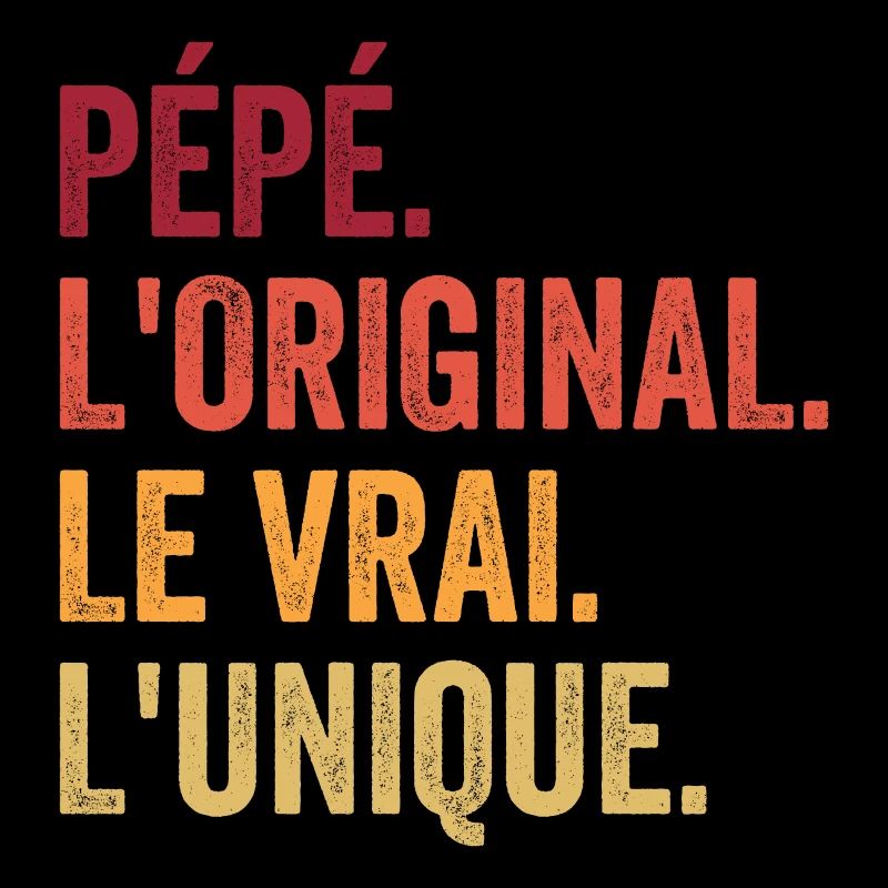 Pépé L'original Le Vrai L'unique Cadeau
