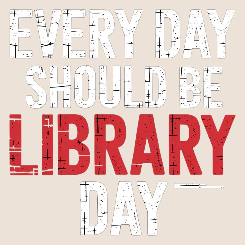 Every Day Should Be Library Day 7