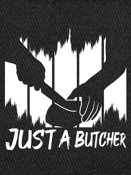 Just a butcher