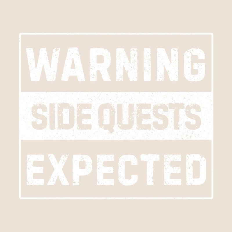 Warning – Side Quests Expected