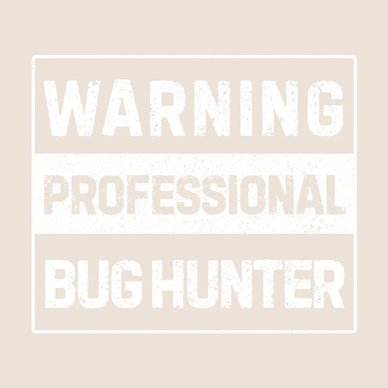 Warning – Professional Bug Hunter