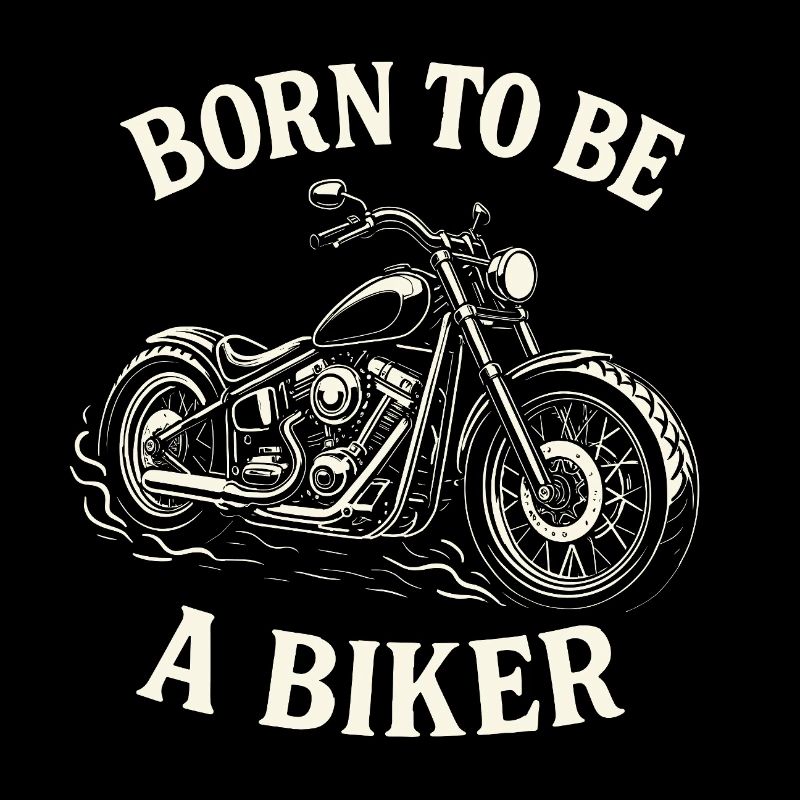 Born To Be A Biker Motorrad