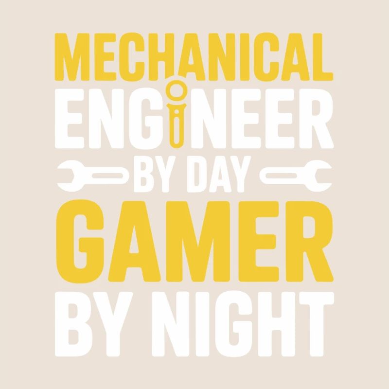 Mechanical Engineer by Day Gamer by Night