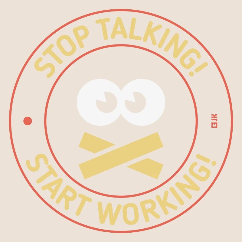 Stop Talking! Start Working! (3C)